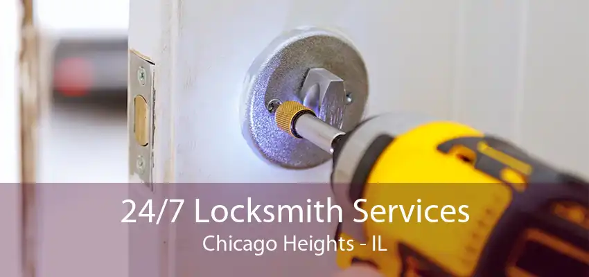 24/7 Locksmith Services Chicago Heights - IL