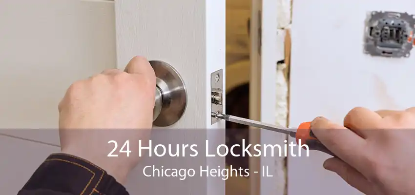 24 Hours Locksmith Chicago Heights - IL