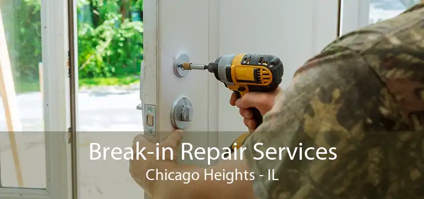 Break-in Repair Services Chicago Heights - IL