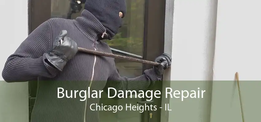 Burglar Damage Repair Chicago Heights - IL