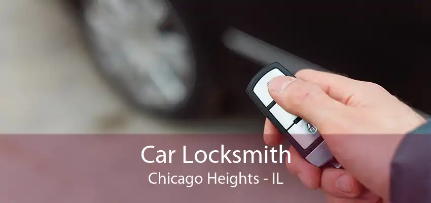 Car Locksmith Chicago Heights - IL