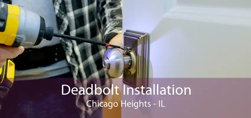 Deadbolt Installation Chicago Heights - IL