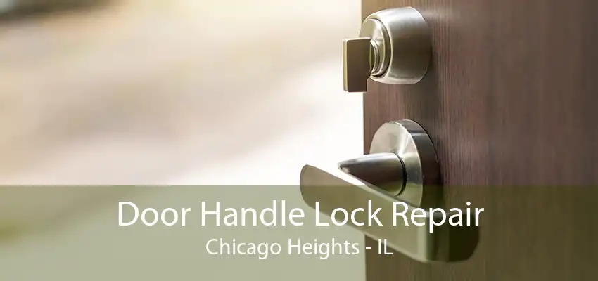 Door Handle Lock Repair Chicago Heights - IL