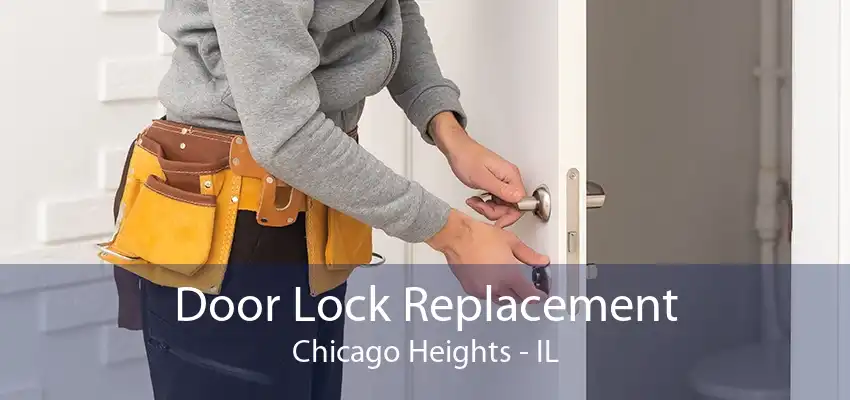 Door Lock Replacement Chicago Heights - IL