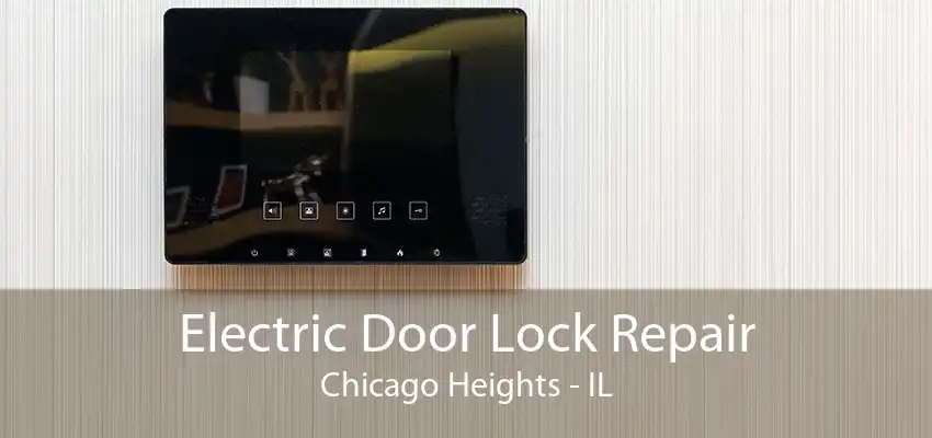 Electric Door Lock Repair Chicago Heights - IL