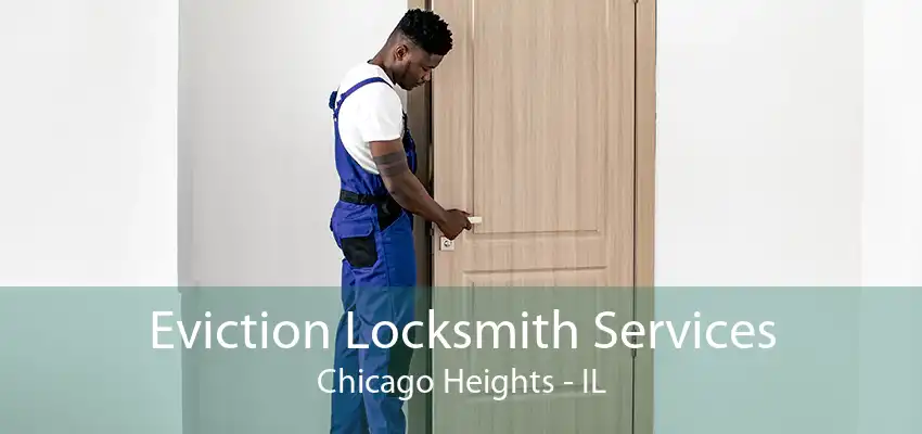 Eviction Locksmith Services Chicago Heights - IL