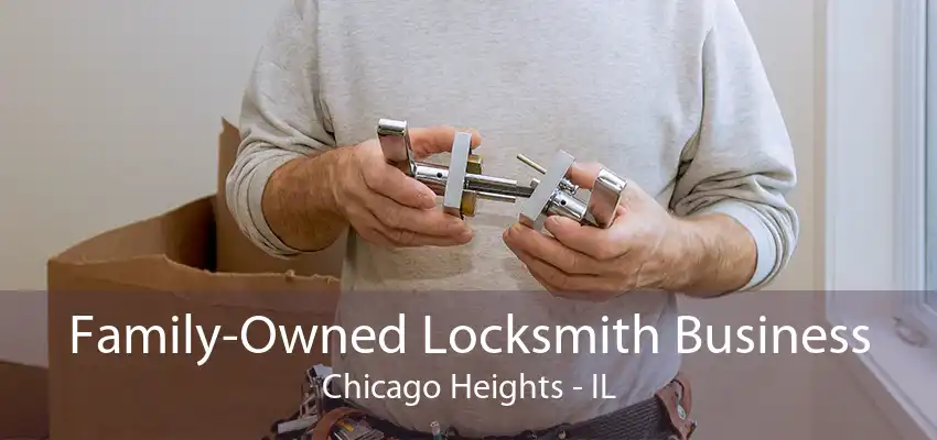 Family-Owned Locksmith Business Chicago Heights - IL