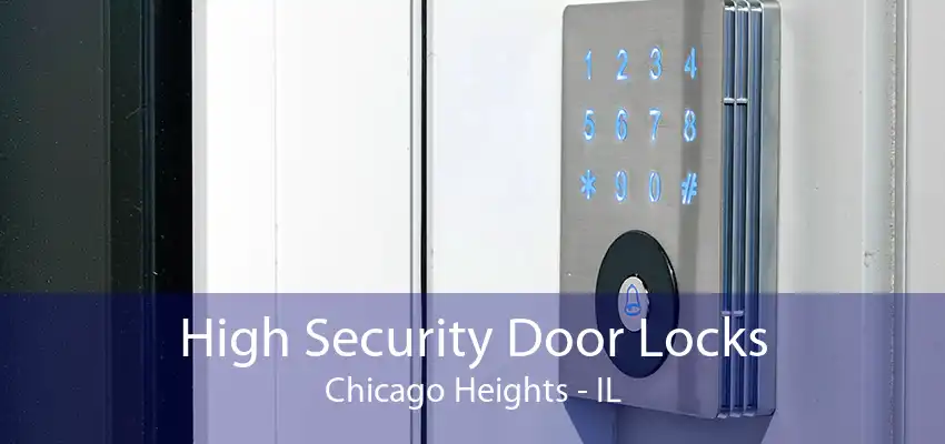 High Security Door Locks Chicago Heights - IL