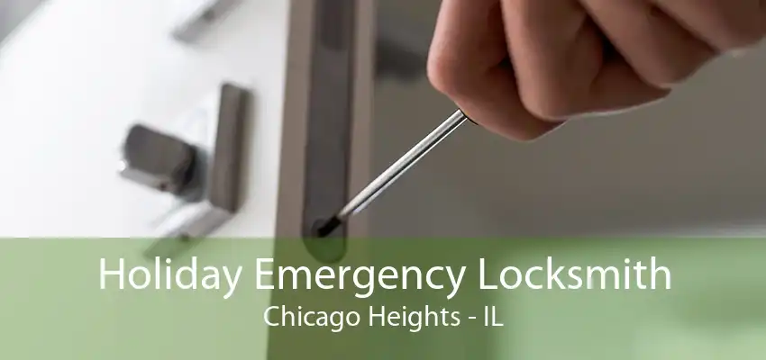 Holiday Emergency Locksmith Chicago Heights - IL