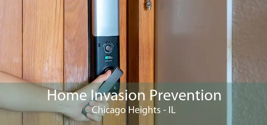 Home Invasion Prevention Chicago Heights - IL