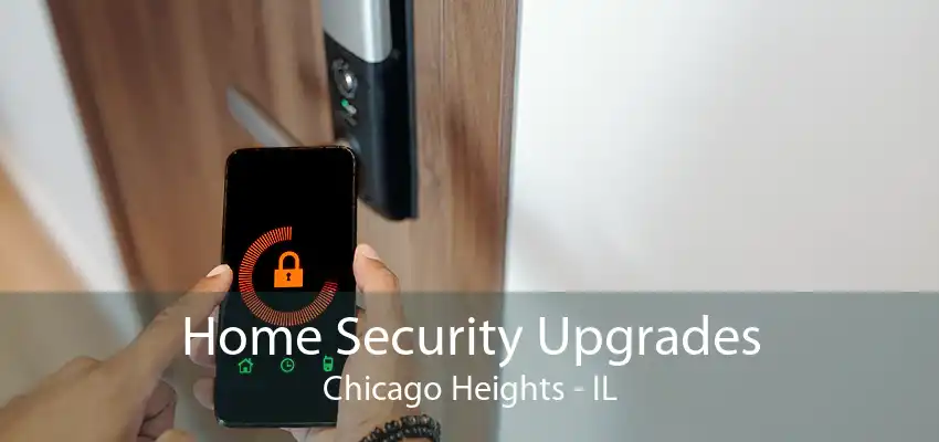 Home Security Upgrades Chicago Heights - IL