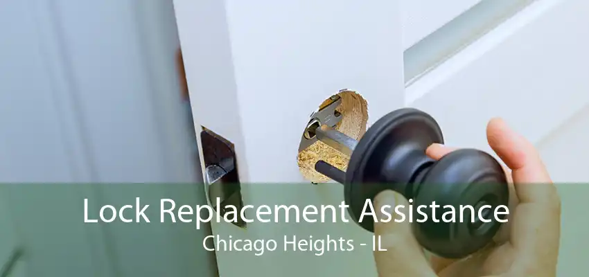 Lock Replacement Assistance Chicago Heights - IL