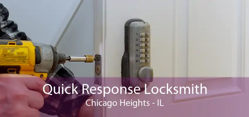 Quick Response Locksmith Chicago Heights - IL