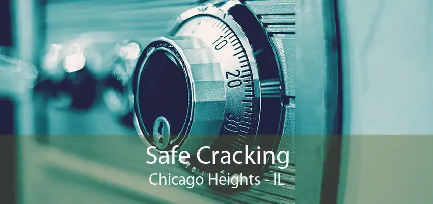 Safe Cracking Chicago Heights - IL