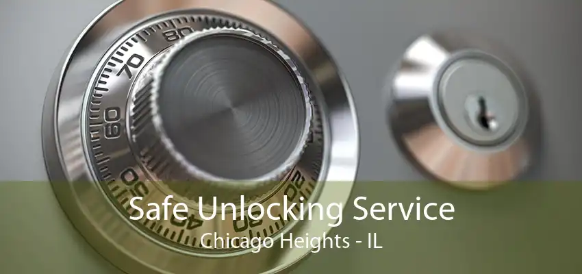 Safe Unlocking Service Chicago Heights - IL