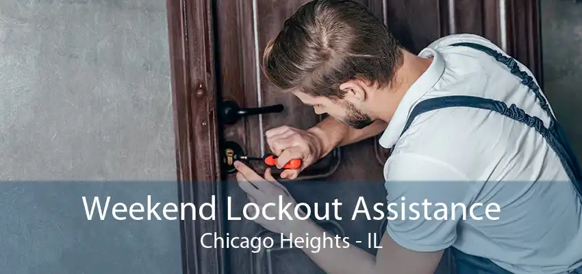 Weekend Lockout Assistance Chicago Heights - IL