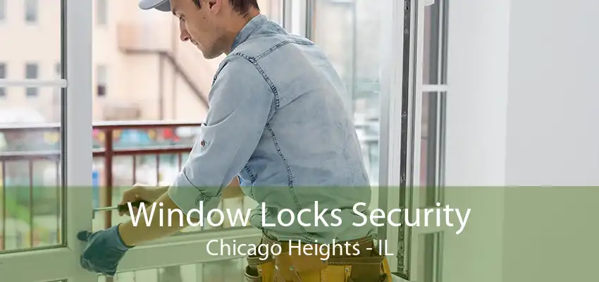 Window Locks Security Chicago Heights - IL